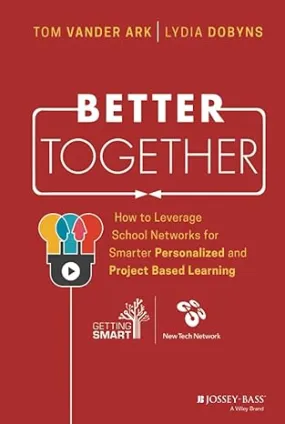 Better Together: How To Leverage School Networks For Smarter Personalized And Project Based Learning