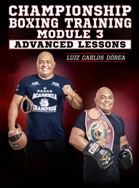 Championship Boxing Training Module 1: Advanced Lessons by Luiz Carlos Dorea